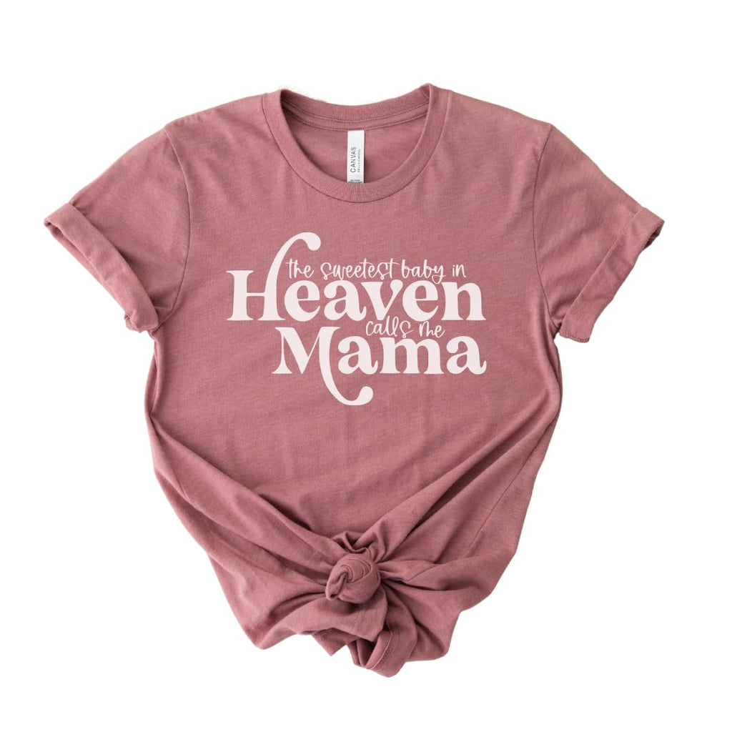 The Sweetest Baby in Heaven Calls Me Mama Shirt – Angel Mom Shirt, Pregnancy & Infant Loss Gift, Miscarriage Memorial T-Shirt, for Grieving Moms Multicolor