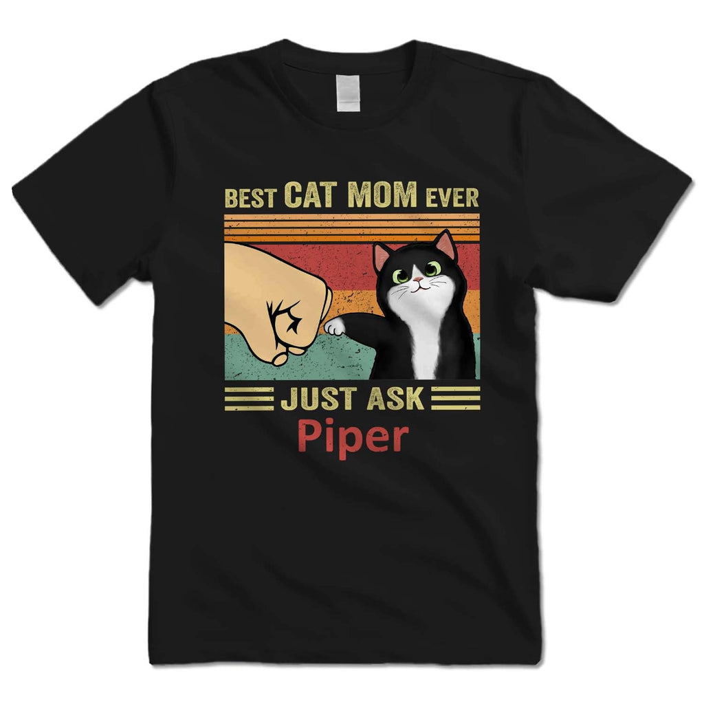 Best Cat Mom Ever, Gift for Mom, Mama, Daddy Personalized Cat Owners Shirt Gift for Men, Women, Wife, Sister, Aunt Custom Shirts Black