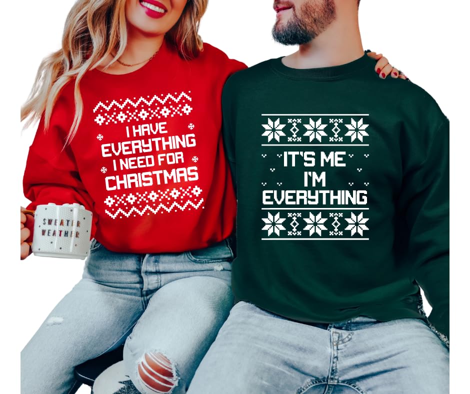 I Have Everything I Need Couples Matching Sweatshirts For Christmas, His and Hers Christmas Sweatshirts, Matching Couples Ugly Christmas Sweater, Cute Holiday Matching Sweatshirts Husband and Wife.