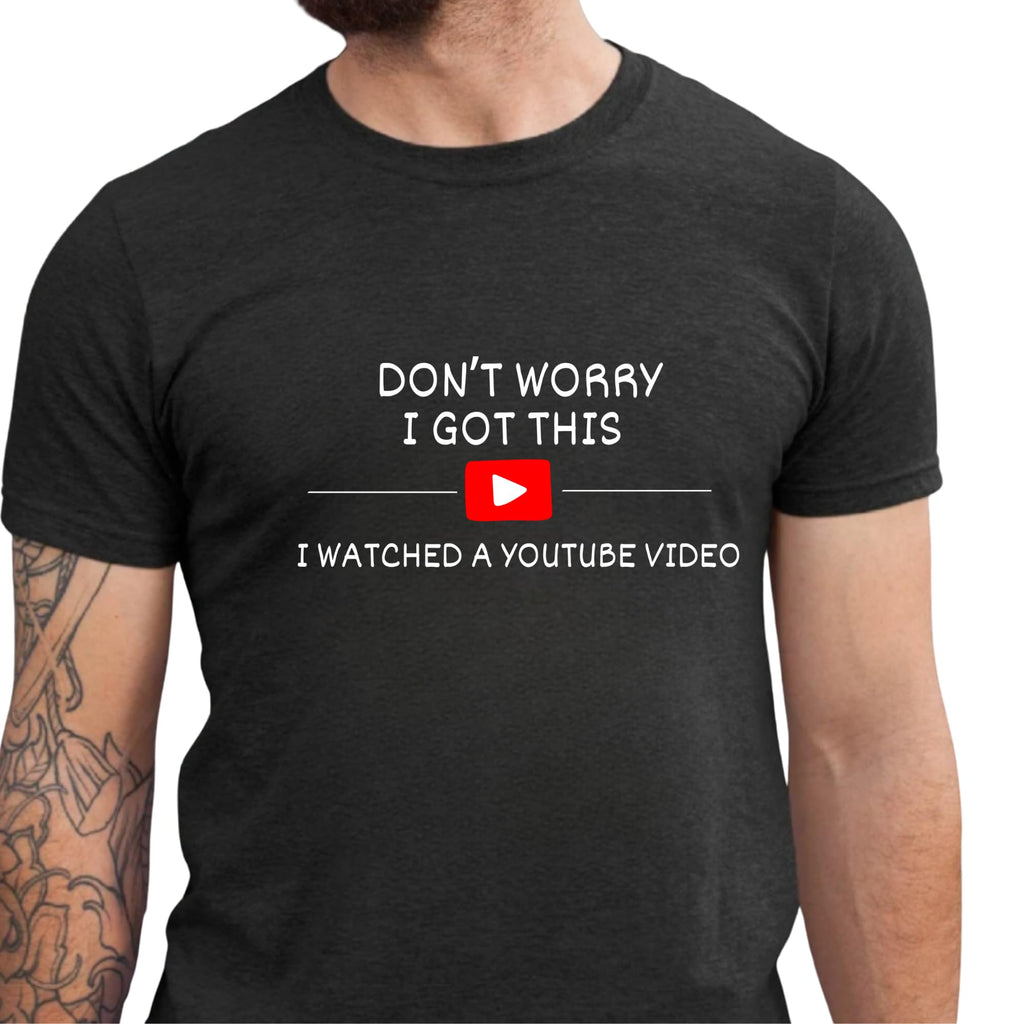 RIVER BOUTIQUE Don't Worry I Got This YouTube T-Shirt, Humorous BBQ T-Shirt, Gift For Men, Dad, Fathers Day, Funny Men Meme Shirt