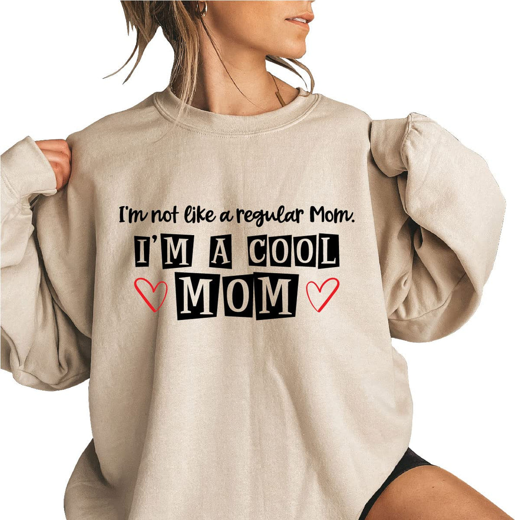 Cool Moms Sweatshirt, I'm Not A Regular Mom I'm A Cool Mom Crewneck, new mommy outfit, Women's Crewneck, Gift mom cute outfit, grandma funny gift Sand