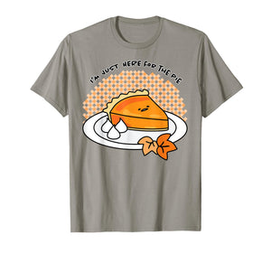 Gudetama "I'm Here for the Pie" Thanksgiving Tee Shirt T-Shirt