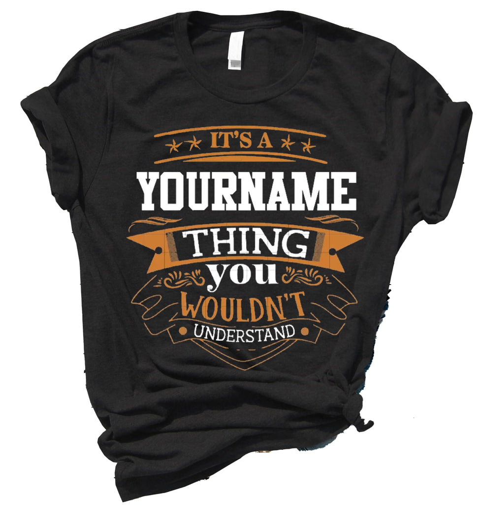 Custom Name/Personalization T-shirt, It's A Your Name Thing You Wouldn't Understand T-shirt, Sweatshirt, Hoodie 2024