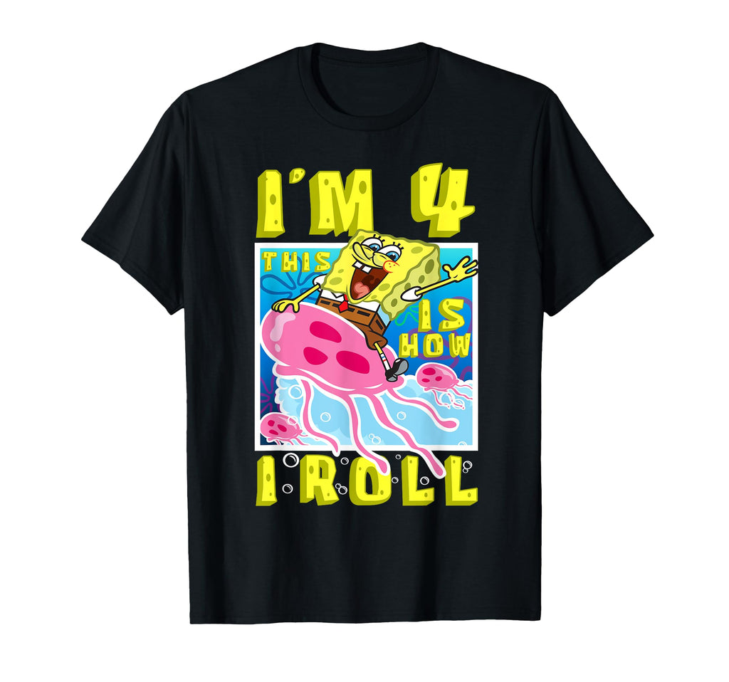 Mademark x SpongeBob SquarePants - SpongeBob 4th Birthday Gift Im 4 This Is How I Roll Fourth T-Shirt