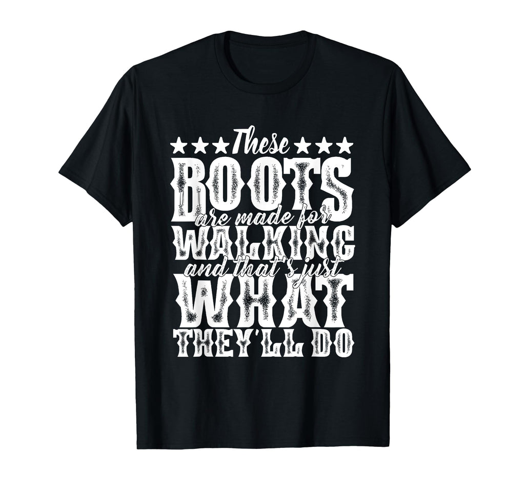 LyricLyfe - THESE BOOTS ARE MADE FOR WALKING T-Shirt