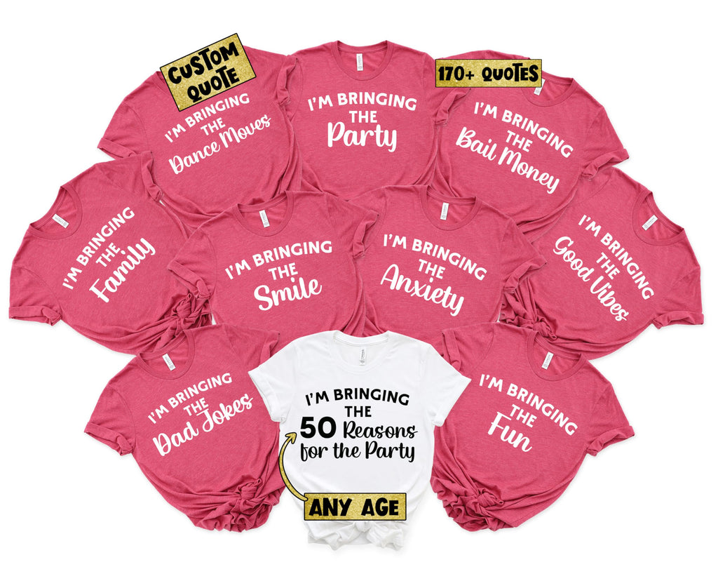 (CUMTOMIZABLE) I'm Bringing The 50 Reasons (or Any Age) Party Tshirts, 50th 40th 30th (or Any Age) Birthday Tshirt,Matching Party Group Shirt,Custom Group Tee,Girls Trip Shirt Tees Multicolor