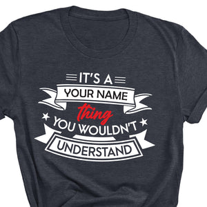 Custom Name It's a Thing You Wouldn't Understand Shirt Personalized T-Shirt Customized Family Trip Shirts Family Reunion Tee