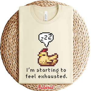 I'm Starting to Feel Exhausted Tshirt, Sweatshirt Stardew Theme, Sleepy Chicken T-Shirt, Pixel Art, Valley Gamer Gift, Video Game, Pelican Town, Cozy Shirt Multicolor